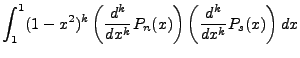 $\displaystyle \int^1_1(1-x^2)^k\left(\frac{d^k}{dx^k} P_n(x)\right)\left(\frac{d^k}{dx^k}P_s(x)\right)dx$