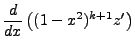 $\displaystyle \frac{d}{dx}\left((1-x^2)^{k+1}z'\right)$