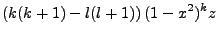 $\displaystyle \left(k(k+1)-l(l+1)\right)(1-x^2)^kz$