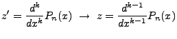$\displaystyle z'=\frac{d^k}{dx^k}P_n(x) \rightarrow  z=\frac{d^{k-1}}{dx^{k-1}}P_n(x)$