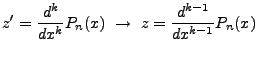 $\displaystyle z'=\frac{d^k}{dx^k}P_n(x) \rightarrow z=\frac{d^{k-1}}{dx^{k-1}}P_n(x)$