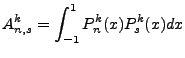 $\displaystyle A^k_{n,s}=\int^1_{-1}P^k_n(x)P^k_s(x)dx$