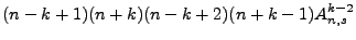 $\displaystyle (n-k+1)(n+k)(n-k+2)(n+k-1)A^{k-2}_{n,s}$