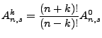 $\displaystyle A^k_{n,s}=\frac{(n+k)!}{(n-k)!}A^0_{n,s}$