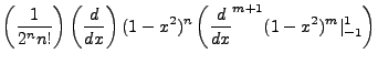 $\displaystyle \left(\frac{1}{2^nn!}\right)\left(\frac{d}{dx}\right)(1-x^2)^n\left(\frac{d}{dx}^{m+1}(1-x^2)^m \vert^1_{-1}\right)$