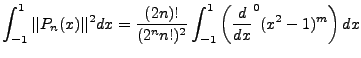$\displaystyle \int^1_{-1}\vert\vert P_n(x)\vert\vert^2 dx=\frac{(2n)!}{(2^nn!)^2}\int^1_{-1}\left(\frac{d}{dx}^0(x^2-1)^m\right)dx$