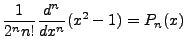 $\displaystyle \frac{1}{2^nn!}\frac{d^{n}}{dx^{n}}(x^2-1)=P_n(x)$