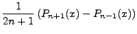 $\displaystyle \frac{1}{2n+1}\left(P_{n+1}(x)-P_{n-1}(x)\right)$