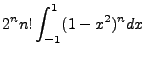 $\displaystyle 2^nn!\int^1_{-1}(1-x^2)^n dx$
