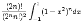 $\displaystyle \frac{(2n)!}{(2^nn!)^2}\int^1_{-1}(1-x^2)^ndx$