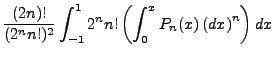 $\displaystyle \frac{(2n)!}{(2^nn!)^2}\int^1_{-1}2^nn!\left(\int^x_0P_n(x)\left( dx \right)^n\right) dx$