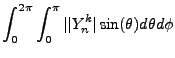 $\displaystyle \int^{2\pi}_{0}\int^{\pi}_{0}\vert\vert Y^k_n\vert\sin(\theta)d\theta d\phi$