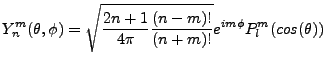 $\displaystyle Y^m_n(\theta,\phi)=\sqrt{\frac{2n+1}{4\pi}\frac{(n-m)!}{(n+m)!}}e^{im\phi}P^m_l(cos(\theta))$