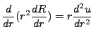 $\displaystyle \frac{d}{dr}(r^2\frac{dR}{dr}) = r\frac{d^2u}{dr^2}$