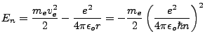 $\displaystyle E_n=\frac{m_ev_e^2}{2} - \frac{e^2}{4\pi\epsilon_or}=-\frac{m_e}{2}\left(\frac{e^2}{4\pi\epsilon_o\hbar n}\right)^2$