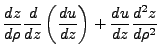 $\displaystyle \frac{dz}{d\rho}\frac{d}{dz}\left(\frac{du}{dz}\right)+\frac{du}{dz}\frac{d^2z}{d\rho^2}$