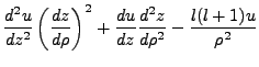 $\displaystyle \frac{d^2u}{dz^2}\left(\frac{dz}{d\rho}\right)^2 + \frac{du}{dz}\frac{d^2z}{d\rho^2}
-\frac{l(l+1)u}{\rho^2}$