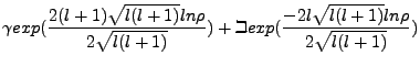 $\displaystyle \gamma exp(\frac{2(l+1)\sqrt{l(l+1)}ln\rho}{2\sqrt{l(l+1)}})
+\beth exp(\frac{-2l\sqrt{l(l+1)}ln\rho}{2\sqrt{l(l+1)}})$