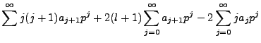 $\displaystyle \sum^{\infty}j(j+1)a_{j+1}p^j + 2(l+1)\sum^{\infty}_{j=0}a_{j+1}p^j -2\sum^{\infty}_{j=0}ja_jp^j$