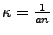 $ \kappa = \frac{1}{an}$