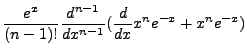 $\displaystyle \frac {e^x}{(n-1)!}\frac{d^{n-1}}{dx^{n-1}}(\frac{d}{dx}x^ne^{-x}+x^ne^{-x})$