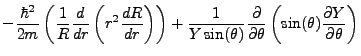 $\displaystyle -\frac{\hbar^2}{2m}\left(\frac{1}{R}\frac{d}{dr}\left(r^2\frac
{d...
...al}{\partial \theta}\left(\sin(\theta)\frac{\partial Y}{\partial
\theta}\right)$