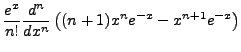 $\displaystyle \frac{e^x}{n!}\frac{d^n}{dx^n}\left((n+1)x^ne^{-x}-x^{n+1}e^{-x}\right)$