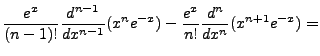 $\displaystyle \frac{e^x}{(n-1)!}\frac{d^{n-1}}{dx^{n-1}}(x^ne^{-x})-\frac{e^x}{n!}\frac{d^n}{dx^n}(x^{n+1}e^{-x})=$