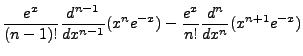 $\displaystyle \frac{e^x}{(n-1)!}\frac{d^{n-1}}{dx^{n-1}}(x^ne^{-x})-\frac{e^x}{n!}\frac{d^n}{dx^n}(x^{n+1}e^{-x})$