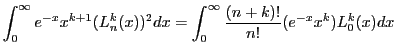 $\displaystyle \int^{\infty}_0e^{-x}x^{k+1}(L^k_n(x))^2dx=\int^{\infty}_0\frac{(n+k)!}{n!}(e^{-x}x^k)L^k_0(x)dx$