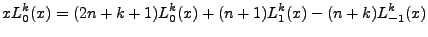 $\displaystyle xL^k_0(x)=(2n+k+1)L^k_0(x)+(n+1)L^k_{1}(x)-(n+k)L^k_{-1}(x)$