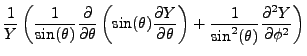 $\displaystyle \frac{1}{Y}\left(\frac{1}{\sin(\theta)}\frac{\partial}{\partial \...
...}\right) + \frac{1}{\sin^2(\theta)} \frac{\partial^2 Y}{\partial \phi^2}\right)$