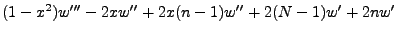 $\displaystyle (1-x^2)w''' -2xw'' + 2x(n-1)w'' + 2(N-1)w' + 2nw'$