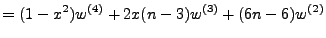 $\displaystyle =(1-x^2)w^{(4)} + 2x(n-3)w^{(3)} + (6n-6)w^{(2)}$