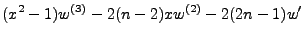 $\displaystyle (x^2 -1)w^{(3)} -2(n-2)xw^{(2)} -2(2n-1)w'$