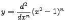 $\displaystyle y=\frac{d^2}{dx^n}(x^2-1)^n$
