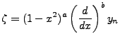 $\displaystyle \zeta = (1-x^2)^a\left(\frac{d}{dx}\right)^b y_n$