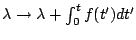 $ \lambda \rightarrow \lambda + \int_0^t f(t')dt'$