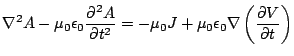 $\displaystyle \nabla^2A -\mu_0\epsilon_0 \frac{\partial^2 A}{\partial t^2}=-\mu_0 J + \mu_0 \epsilon_0 \nabla\left(\frac{\partial V}{\partial t}\right)$