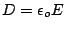 $ D = \epsilon_o E$