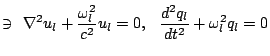 $\displaystyle \ni \ \nabla^2 u_l + \frac{\omega_l^2}{c^2}u_l = 0, \ \ \frac{d^2q_l}{dt^2} + \omega_l^2q_l = 0$