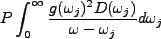 $\displaystyle P \int^{\infty}_{0}\frac{g(\omega_j)^2D(\omega_j)}{\omega-\omega_j}d\omega_j$