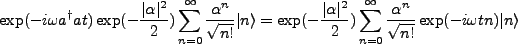 $\displaystyle \exp(-i\omega a^{\dagger}at)\exp(-\frac{\vert\alpha\vert^2}{2})\s...
...2})\sum^{\infty}_{n=0}\frac{\alpha^n}{\sqrt{n!}}\exp(-i\omega tn)\vert n\rangle$