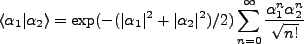 $\displaystyle \langle \alpha_1 \vert \alpha_2 \rangle = \exp(-(\vert\alpha_1\ve...
...t\alpha_2\vert^2)/2)\sum^{\infty}_{n=0} \frac{\alpha_1^n \alpha_2^n}{\sqrt{n!}}$