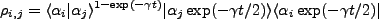 $\displaystyle \rho_{i,j} = \langle \alpha_i \vert \alpha _ j \rangle ^{1-\exp(-...
...}\vert\alpha_j \exp(-\gamma t/2)\rangle \langle \alpha_i \exp(-\gamma t/2)\vert$