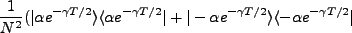 $\displaystyle \frac{1}{N^2}(\vert\alpha e^{-\gamma T/2}\rangle \langle \alpha e...
...vert + \vert-\alpha e^{-\gamma T/2}\rangle \langle -\alpha e^{-\gamma T/2}\vert$