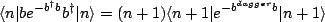 $\displaystyle \langle n \vert b e^{-b^{\dagger}b}b^{\dagger}\vert n\rangle=(n+1)\langle n+1\vert e^{-b^{dagger}b}\vert n+1\rangle$