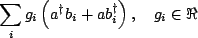$\displaystyle \sum_i g_i\left(a^{\dagger}b_i + ab_i^{\dagger}\right), \ \ \ g_i \in \Re$