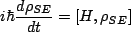 $\displaystyle i\hbar\frac{d\rho_{SE}}{dt}=[H,\rho_{SE}]$