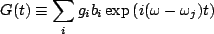 $\displaystyle G(t)\equiv \sum_i g_ib_i\exp\left(i(\omega-\omega_j)t\right)$